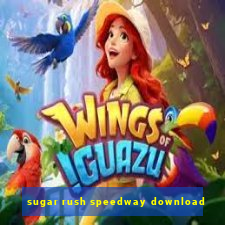 sugar rush speedway download